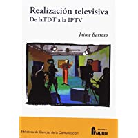 Realización televisiva. De la TDT a la IPTV (Biblioteca de Ciencias de la Comunicacion)